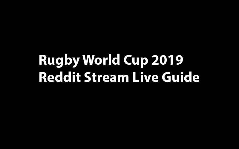 Rugby world cup live stream Reddit free | The Sports Daily