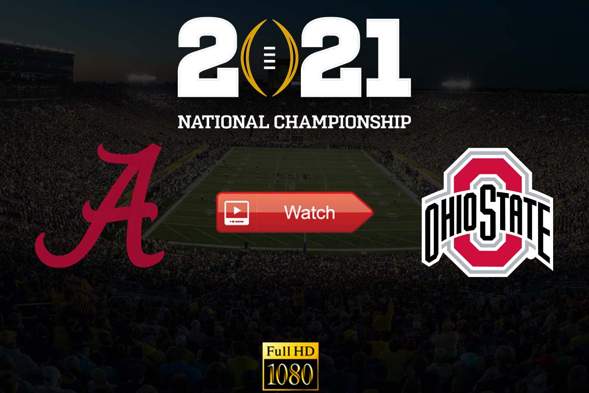 Finals Alabama Vs Ohio State Crackstreams College Football Playoff National Championship Game 2021 Live Stream Reddit Free Alabama Vs Ohio State Full Hd Start Time Live Score Updates Reddit Coverage And
