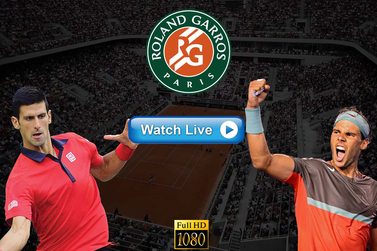 French Open Semifinal Crackstreams Djokovic vs Nadal Live ...